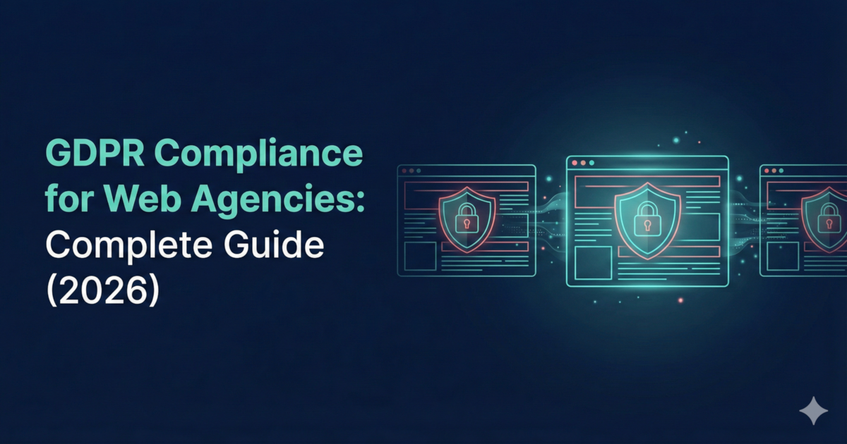 GDPR compliance for web agencies: risk, responsibility, and recurring revenue