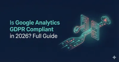 Google Analytics and GDPR: consent, configuration, and compliance checklist