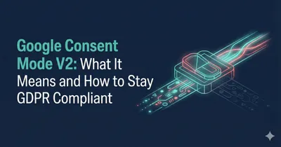 Google Consent Mode V2 and GDPR: consent state and tracking control
