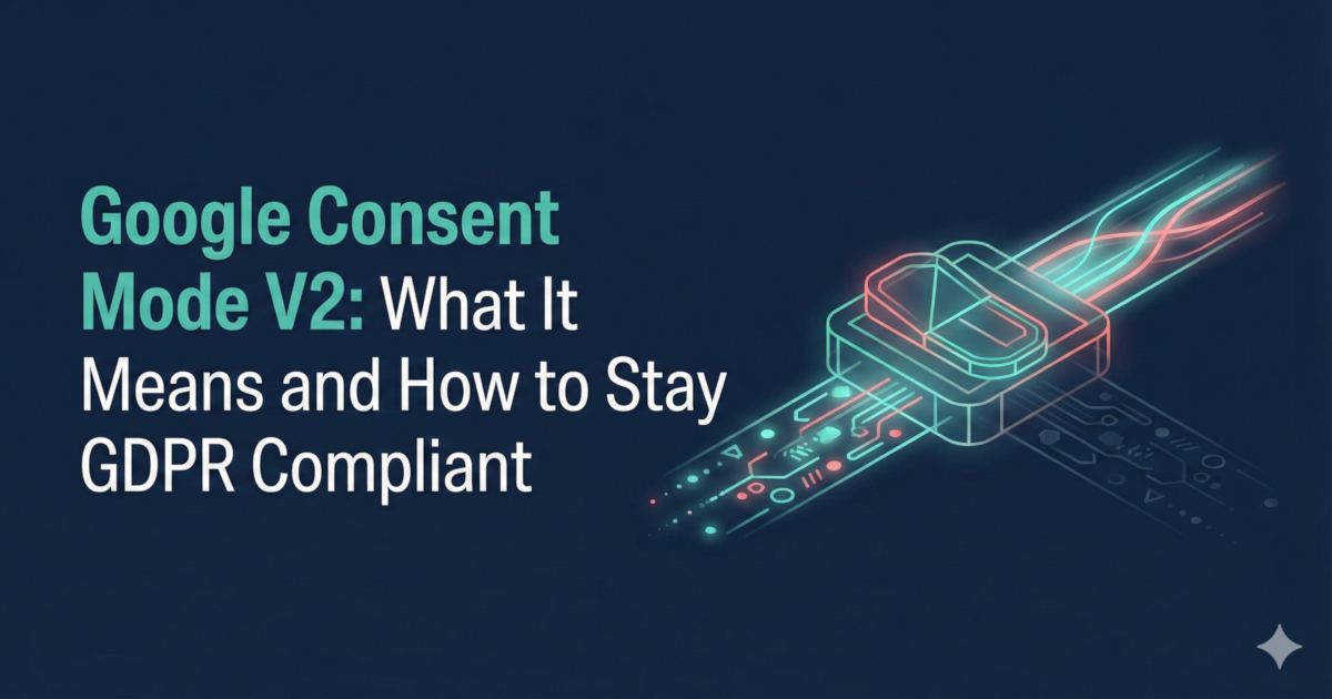 Google Consent Mode V2 and GDPR: consent state and tracking control