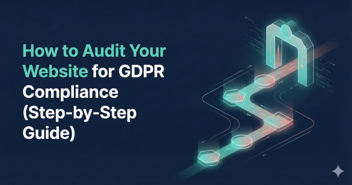 Step-by-step GDPR compliance audit: browser, network, and consent check