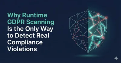 Runtime vs static GDPR scanning: browser executing scripts and network requests